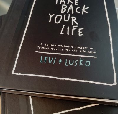Take Back Your Life by Levi Lusko